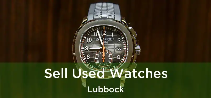  Sell Used Watches Lubbock